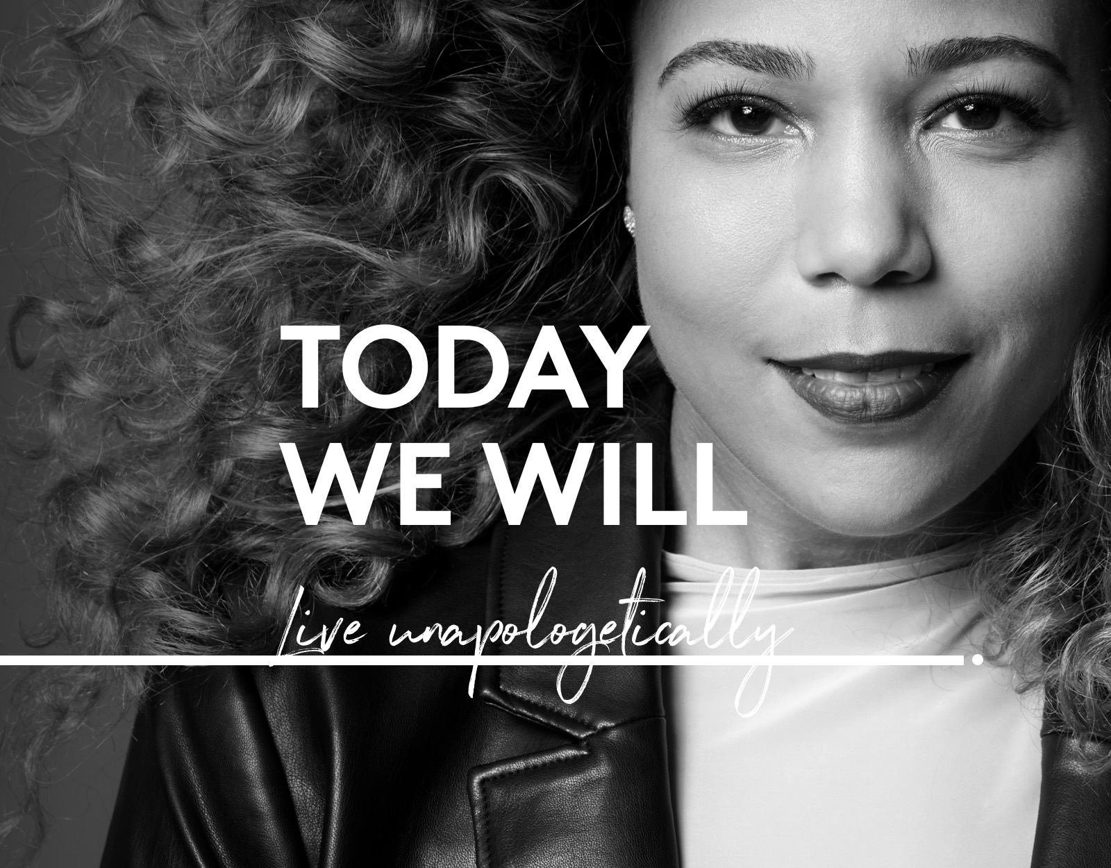 Today We Will Live Unapologetically.