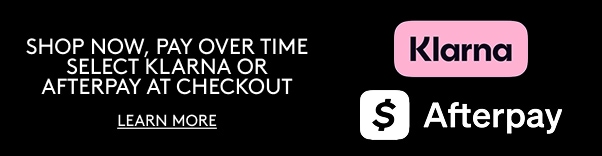 shop now, pay over time. select klarna or afterpay at checkout.