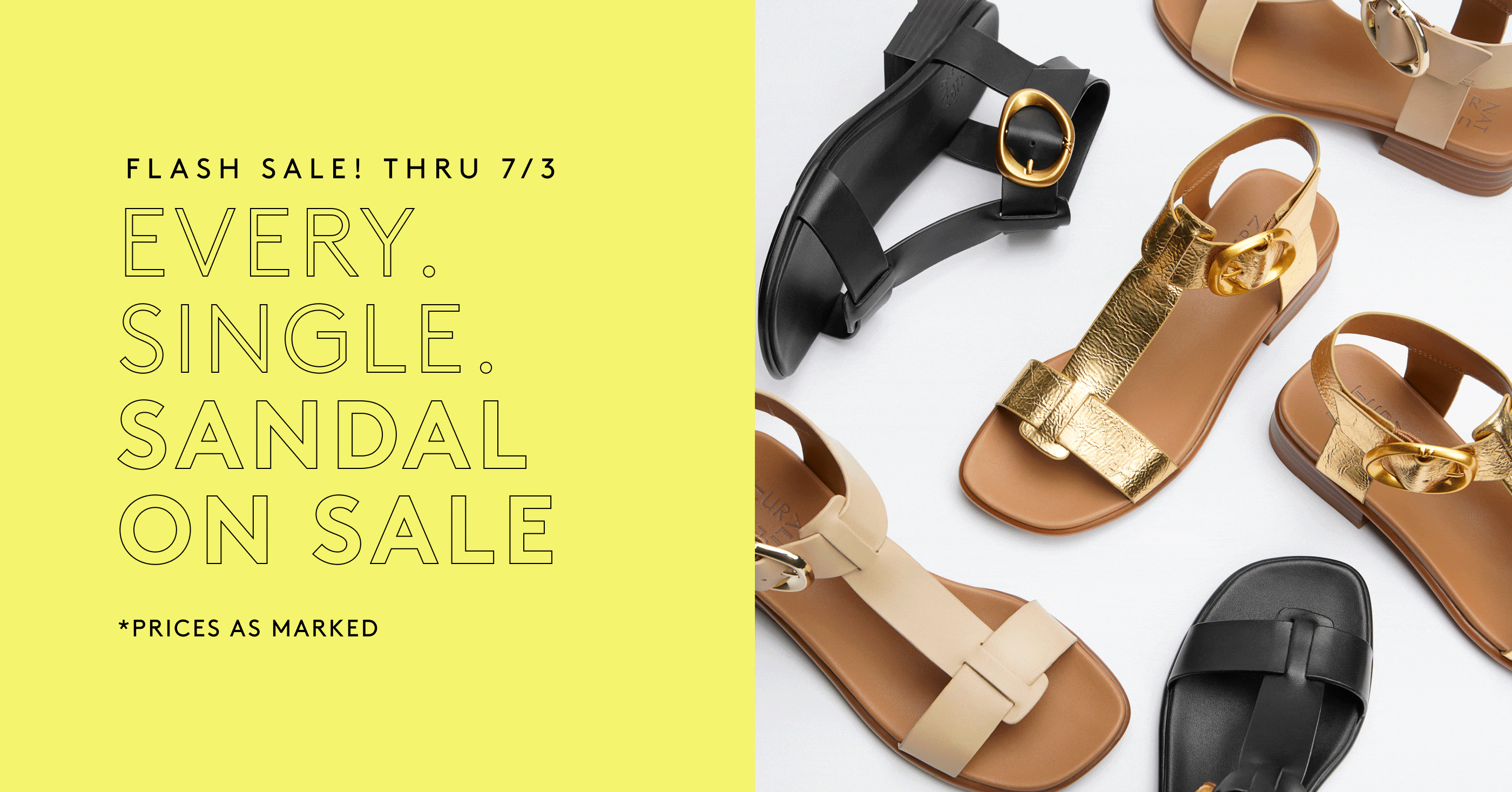 flash sale thru 7/3 every single sandal on sale prices as marked
