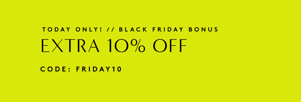 today only black friday bonus extra 10% off code FRIDAY10